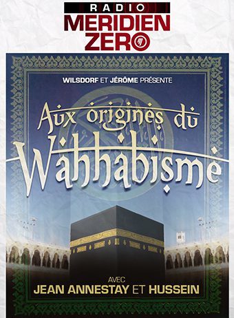 Émission n°293 : « Aux origines du Wahhabisme »