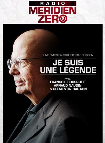 Émission n°307 : « Je suis une légende. Comprendre Patrick Buisson »