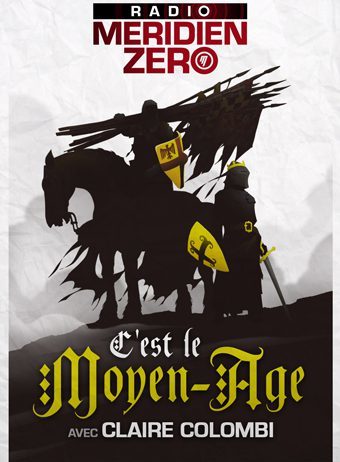 Emission n°321 : » C’est le Moyen-Age ! «