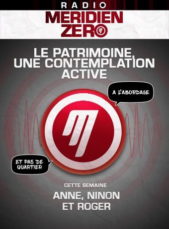 Emission n°354 : « Le patrimoine, pour une contemplation active »