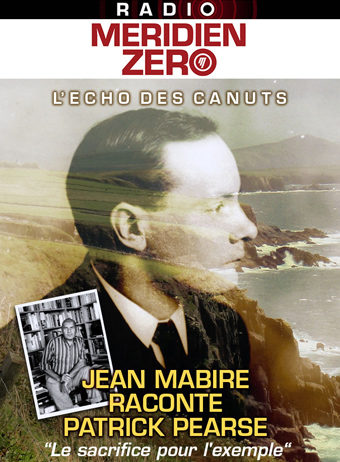 L’Echo des Canuts #9 : « Qui connaît Padraig Pearse ? »