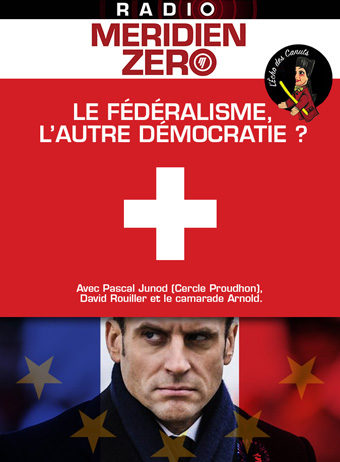 L’Echo des Canuts #10 : « Le fédéralisme, l’autre démocratie ? »