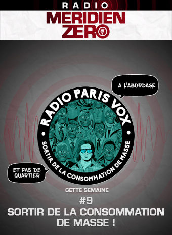 Radio Paris Vox #9 : « Sortir de la consommation de masse »