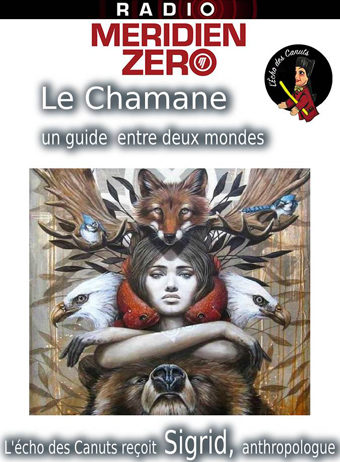 L’Echo des Canuts #17 : « Le chamane, un guide entre deux mondes »