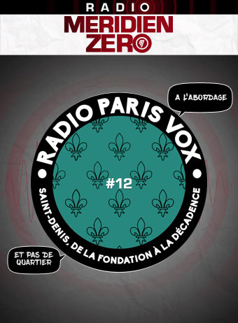 Radio Paris Vox #12 : « Saint-Denis, de la fondation à la décadence »