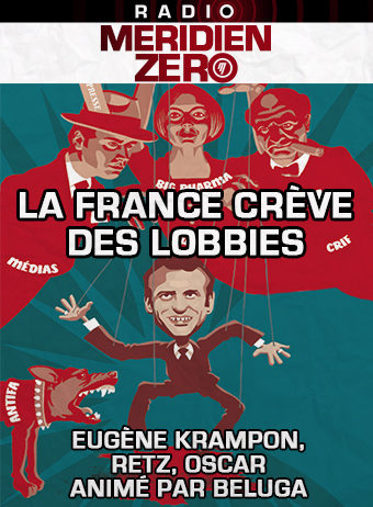 Emission n°416 : « La France crève des lobbies »