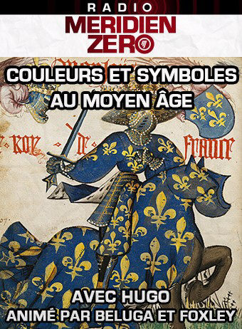 Emission n°417 : « Couleurs et symboles du Moyen-Age »