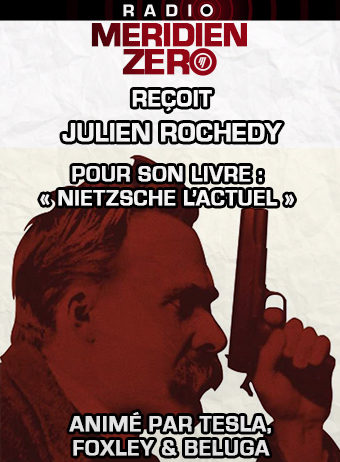 Emission n°419 : « Julien Rochedy et Nietzsche »