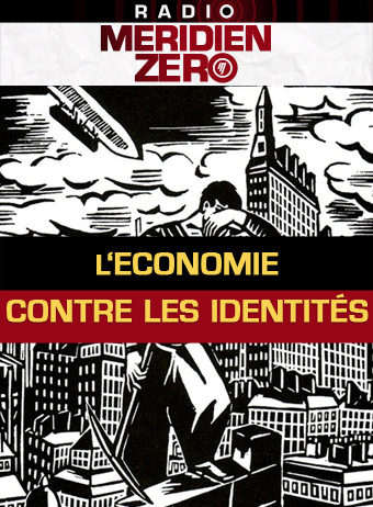 Emission n°424 : « L’économie capitaliste contre les identités »