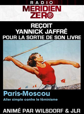 Emission n°426 : « Paris-Moscou. Rencontre avec Yannick Jaffré ! »