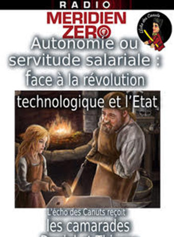 L’écho des Canuts #22 : « Autonomie ou servitude : face à la révolution technologique et l’Etat »